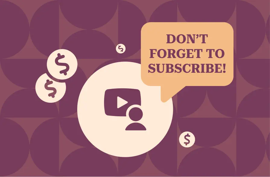 The image features a YouTube play button icon inside a circle, with a person icon next to it, symbolizing a video or YouTube channel. Floating around the central icons are dollar signs, emphasizing a theme of monetization or subscriptions. A speech bubble appears with the message, "DON'T FORGET TO SUBSCRIBE!" in bold text. The background is composed of a repeating geometric pattern in purple and beige, giving the image a modern and energetic vibe.