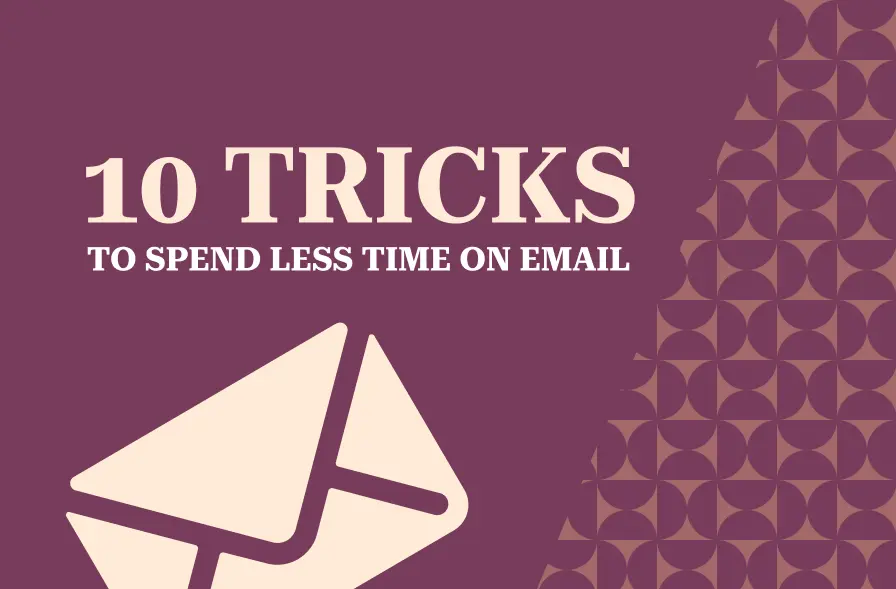 The image features the title "10 TRICKS TO SPEND LESS TIME ON EMAIL" prominently displayed in large, bold letters. Beneath the title is an icon of an envelope, symbolizing email. The background is a rich purple color with a geometric pattern, offering a visually cohesive design. This image appears to represent a list or guide focused on strategies to optimize email management and reduce time spent on it.