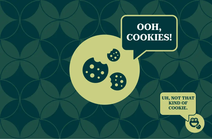 The image displays a playful conversation bubble design. The first bubble says "OOH, COOKIES!" in bold text, with several chocolate chip cookies floating inside a yellow-green circle. A second bubble beneath it responds with "UH, NOT THAT KIND OF COOKIE" accompanied by an icon of an owl. The background features a dark teal geometric pattern with overlapping circles in muted green and purple.