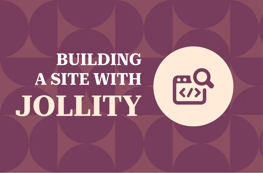 The image features a graphic design with a purple and beige geometric background. The text "BUILDING A SITE WITH JOLLITY" is prominently displayed in large, white, bold letters. Below the text is an icon of a computer screen with a magnifying glass, symbolizing a search function or web development. The overall design incorporates modern typography and a clean visual style that represents Jollity’s focus on website building.