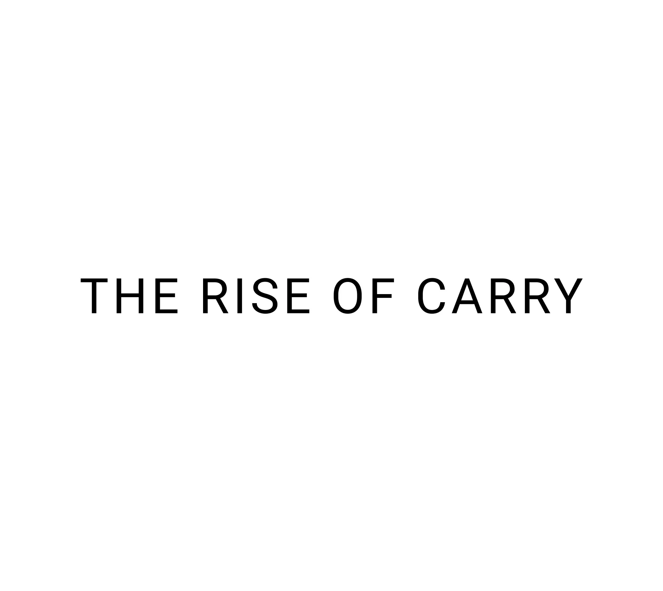 The image displays the text "THE RISE OF CARRY" in all capital letters. The font is simple and clean, with the letters evenly spaced. The design is minimalist, featuring only the text against a plain white background. This is likely the title or logo of a book or publication related to the topic of carry trading.