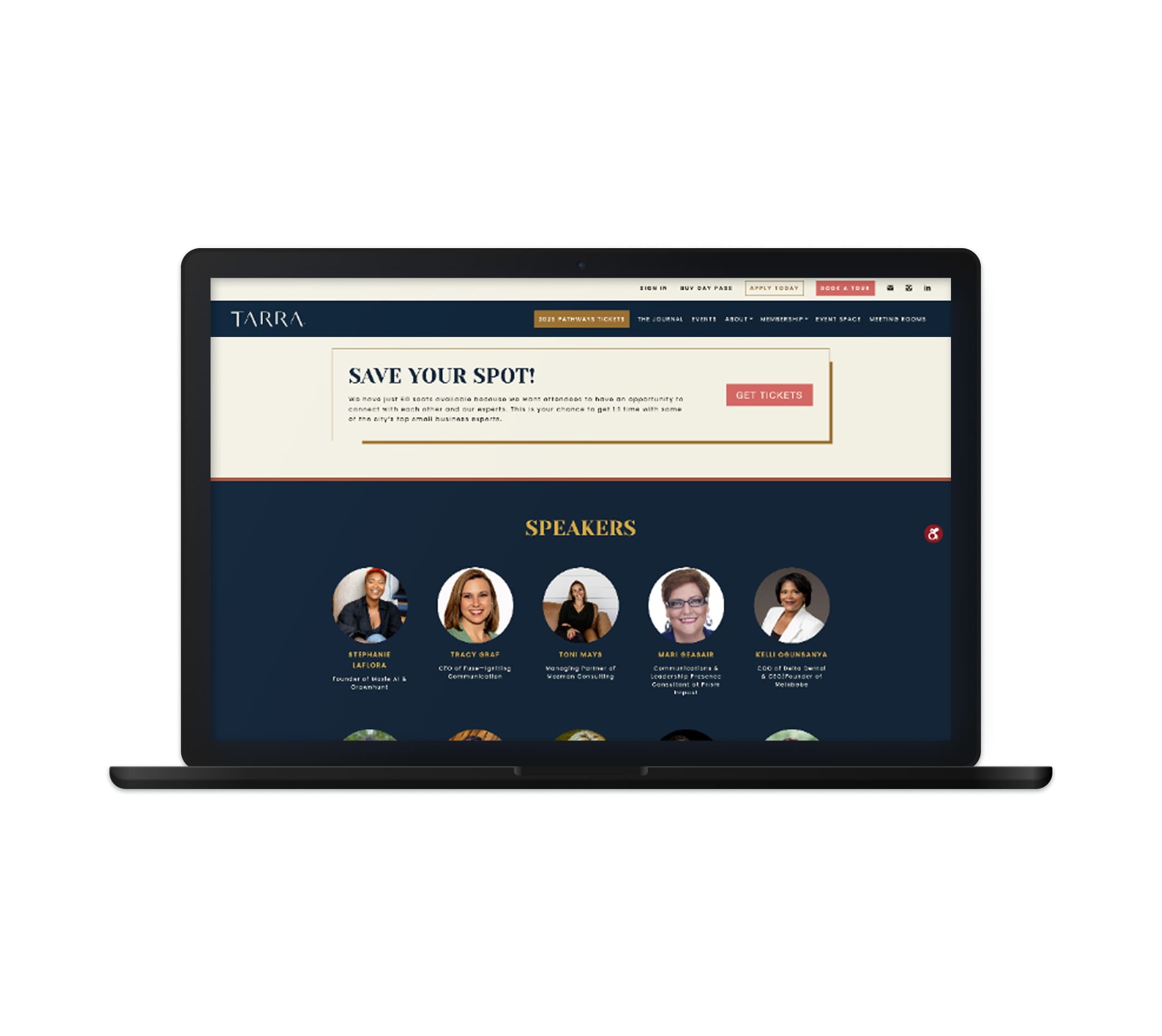 The image shows a laptop displaying a webpage for "Tarra," likely a coworking or event space. The page promotes an upcoming event with the call-to-action "SAVE YOUR SPOT!" and an option to "GET TICKETS." Below, there is a list of featured speakers, each with a photo, including individuals like Stephanie LaFlora, Tracy Grief, Tom May, and others, highlighted in a grid layout. The webpage has a dark blue and cream color scheme, with elegant typography for the speaker names.